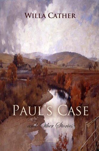 Pauls Case And Other Stories Willa Cather