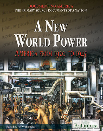 A New World Power America From 1920 To 1945 Britannica Educational Publishing