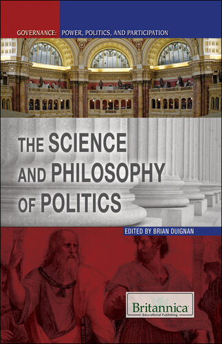 The Science And Philosophy Of Politics Britannica Educational Publishing