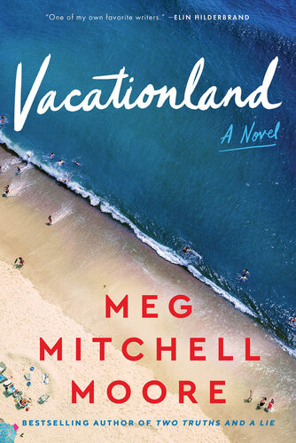 Vacationland A Novel Meg Mitchell Moore