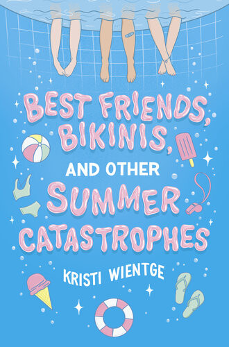 Best Friends Bikinis And Other Summer Catastrophes Kristi Wientge
