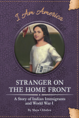 Stranger On The Home Front A Story Of Indian Immigrants And World War I Maya Chhabra