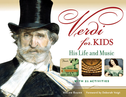 Verdi For Kids His Life And Music With 21 Activities Helen Bauer