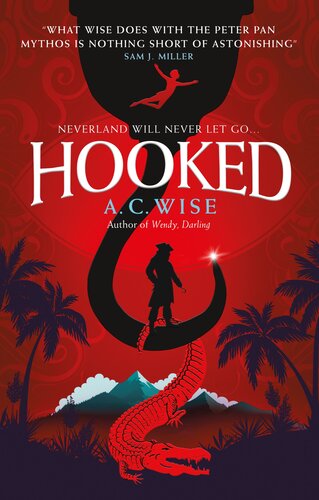 Hooked A Lush Feminist Peter Pan Retelling 1st Edition Ac Wise