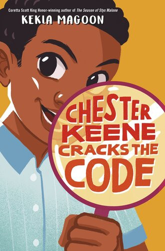 Chester Keene Cracks The Code Kekla Magoon