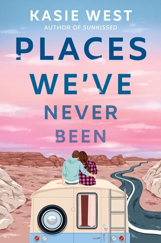 Places Weve Never Been Kasie West