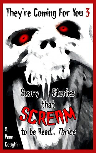 Theyre Coming For You 3 Scary Stories That Scream To Be Read Thrice O Penncoughin