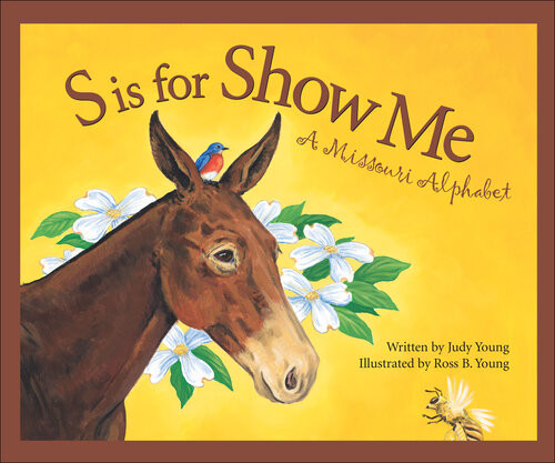 S Is For Show Me A Missouri Alphabet Judy Young