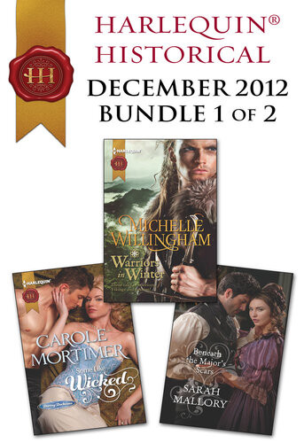 Harlequin Historical December 2012 Bundle 1 Of 2 Some Like It Wickedwarriors In Winterbeneath The Majors Scars Carole Mortimer