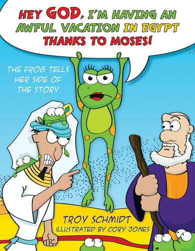 The Frog Tells Her Side Of The Story Hey God Im Having An Awful Vacation In Egypt Thanks To Moses Troy Schmidt