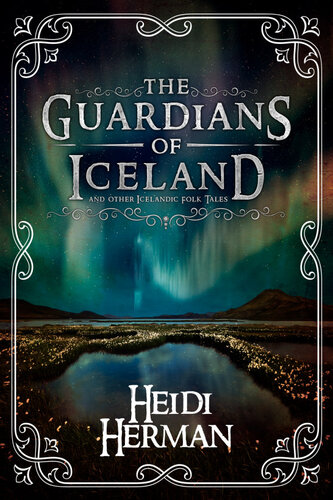 The Guardians Of Iceland And Other Icelandic Folk Tales Heidi Herman