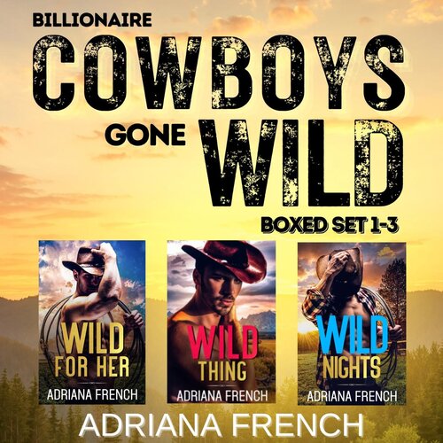 Billionaire Cowboys Gone Wild Western Romance Boxed Set Adriana French