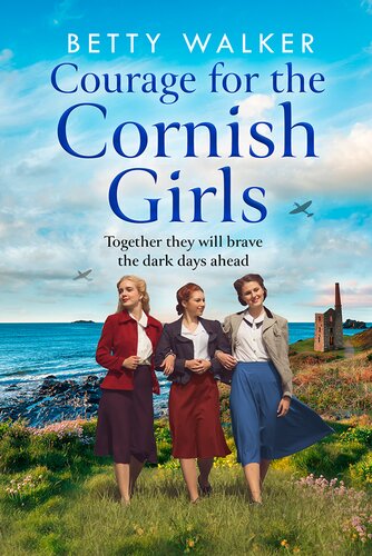 Courage For The Cornish Girls Betty Walker