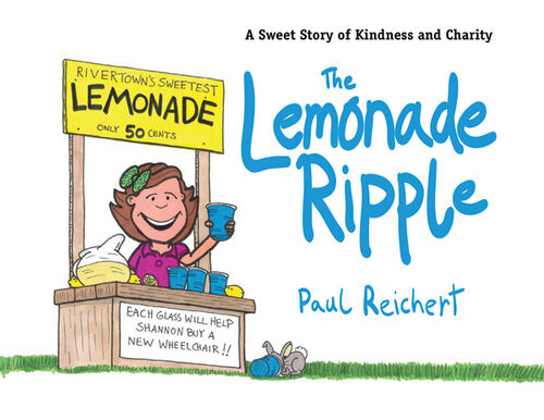The Lemonade Ripple A Sweet Story Of Kindness And Charity Paul Reichert