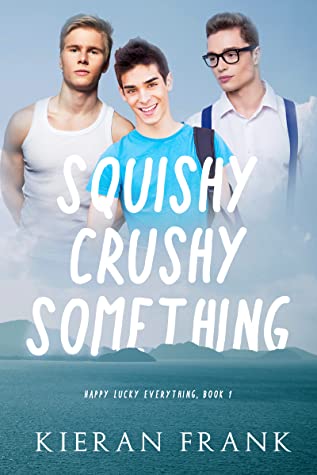 Squishy Crushy Something Kieran Frank