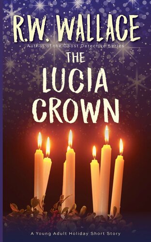 The Lucia Crown A Young Adult Holiday Short Story Rw Wallace