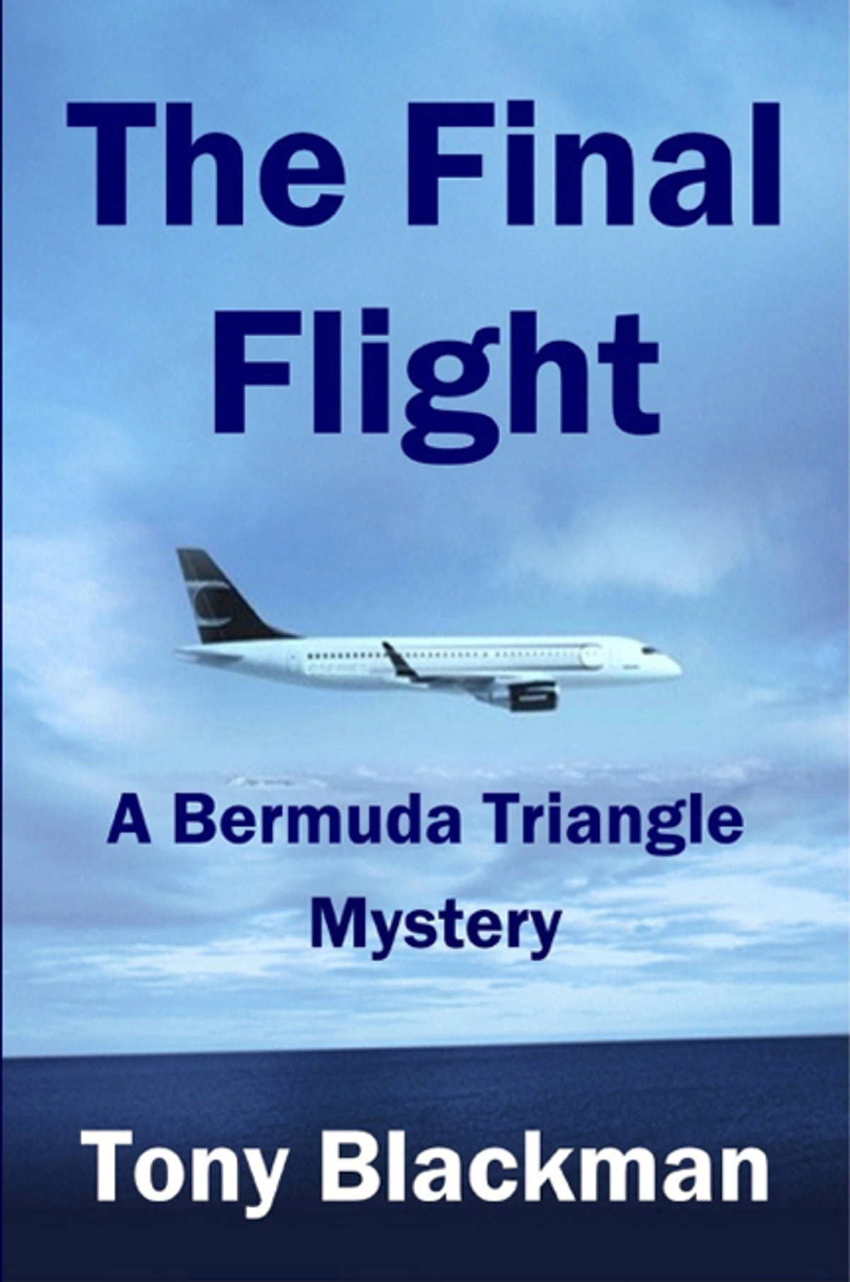 The Final Flight A Bermuda Triangle Mystery Tony Blackman