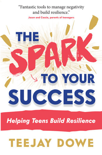The Spark To Your Success Helping Teens Build Resilience Teejay Dowe
