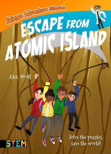 Science Adventure Stories Escape From Atomic Island Solve The Puzzles Save The World Alex Woolf