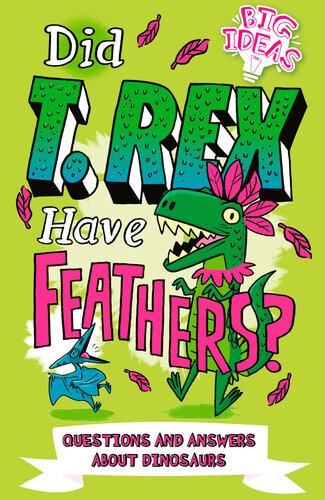 Did T Rex Have Feathers Questions And Answers About Dinosaurs Ben Hubbard
