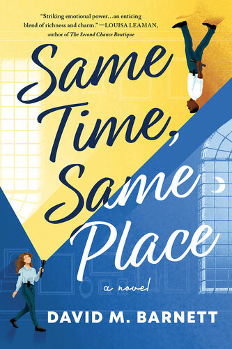Same Time Same Place A Novel David M Barnett