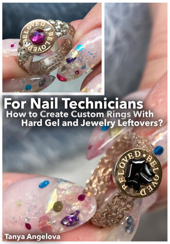 For Nail Technicians How To Create Custom Rings With Hard Gel And Jewelry Leftovers Tanya Angelova