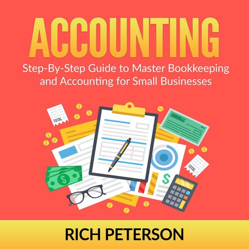 Accounting Stepbystep Guide To Master Bookkeeping And Accounting For Small Businesses Rich Peterson