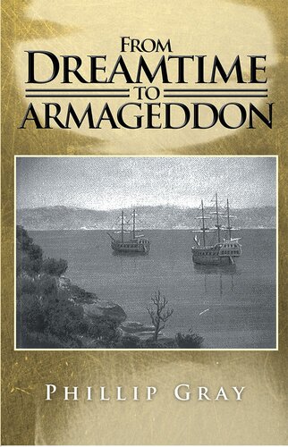 From Dreamtime To Armageddon Phillip Gray