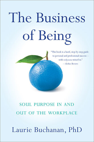 The Business Of Being Soul Purpose In And Out Of The Workplace Laurie Buchanan
