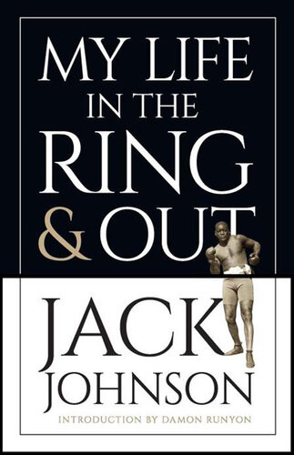 My Life In The Ring And Out Jack Johnson