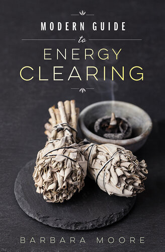 Modern Guide To Energy Clearing Barbara Moore
