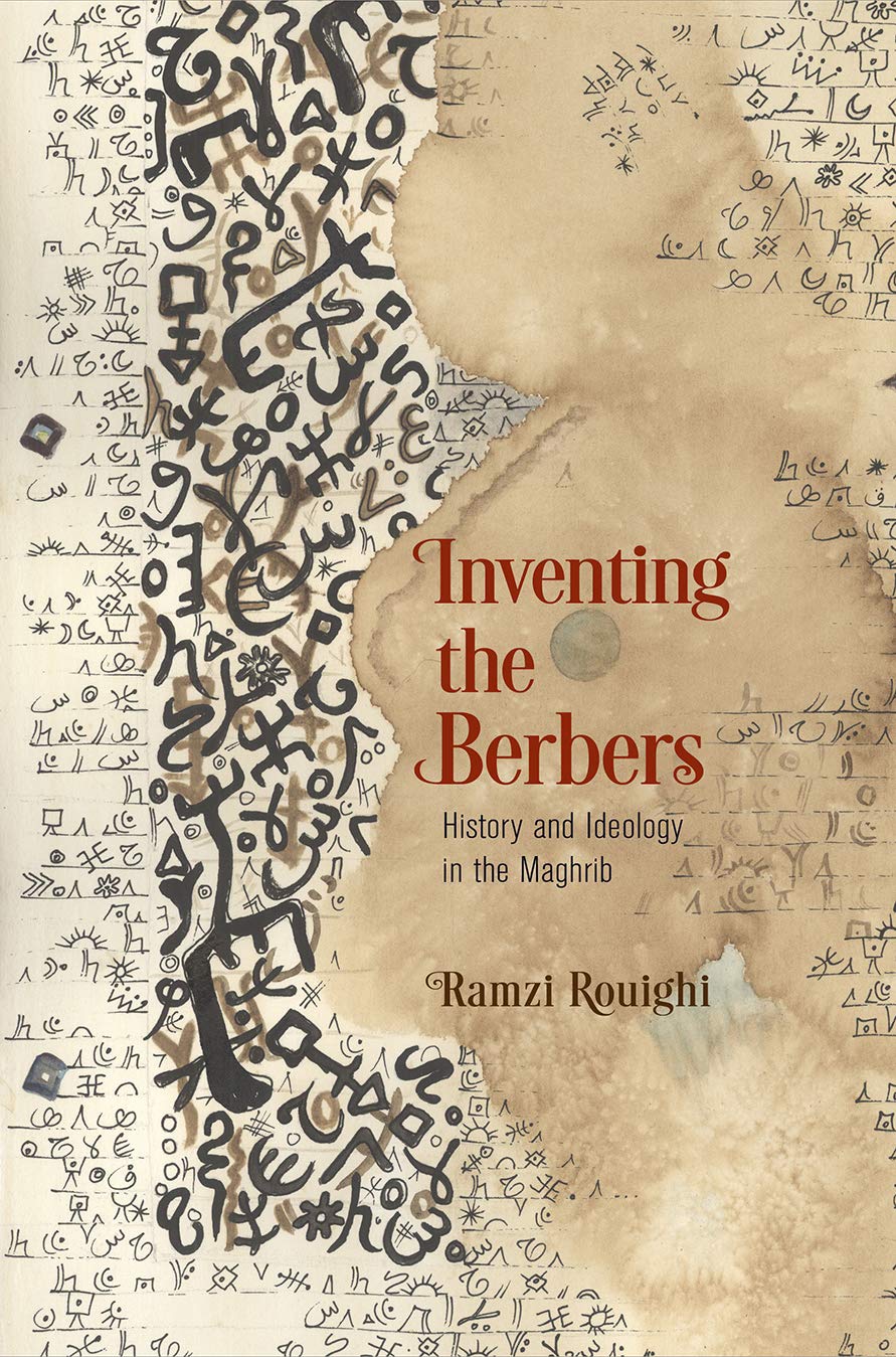 Inventing The Berbers History And Ideology In The Maghrib The Middle Ages Series Illustrated Ramzi Rouighi