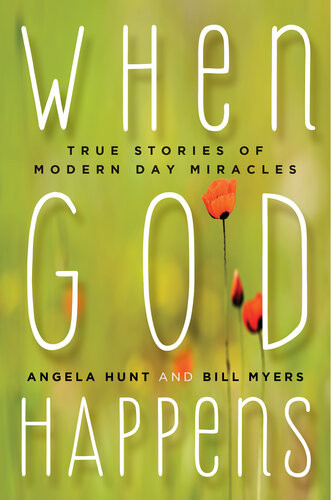 When God Happens True Stories Of Modern Day Miracles Angela Hunt