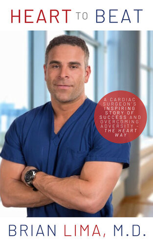Heart To Beat A Cardiac Surgeons Inspiring Story Of Success And Overcoming Adversitythe Heart Way Brian Lima