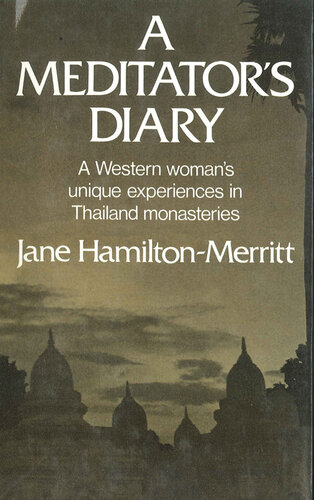 A Meditators Diary A Western Womans Unique Experiences In Thailand Monasteries Jane Hamiltonmerritt