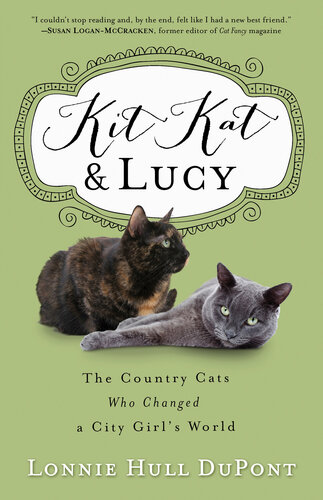 Kit Kat And Lucy The Country Cats Who Changed A City Girls World Lonnie Hull Dupont