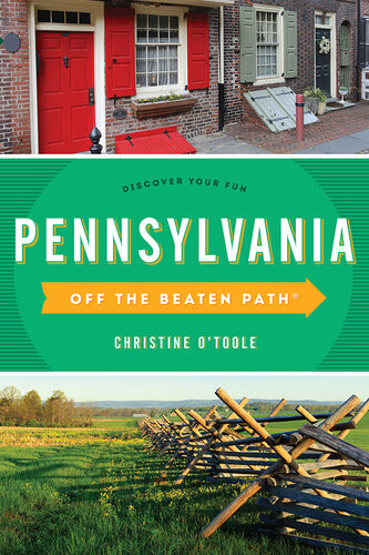 Pennsylvania Off The Beaten Path A Guide To Unique Places Christine Otoole