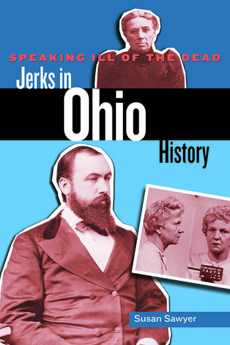 Speaking Ill Of The Dead Jerks In Ohio History Susan Sawyer