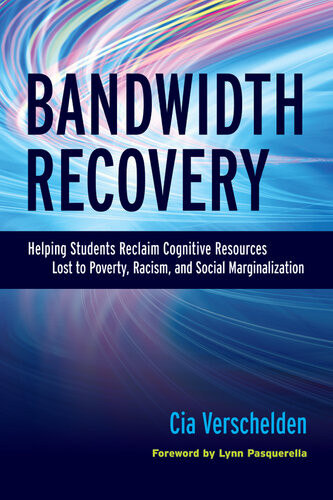 Bandwidth Recovery Helping Students Reclaim Cognitive Resources Lost To Poverty Racism And Social Marginalization Cia Verschelden