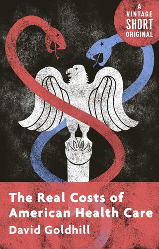 The Real Costs Of American Health Care David Goldhill