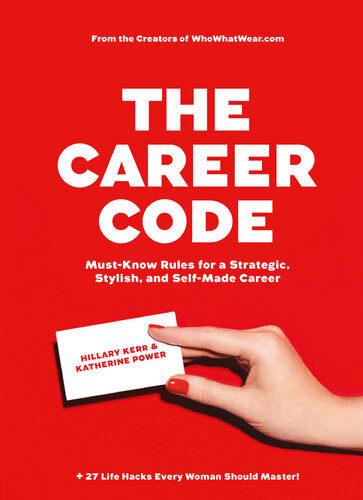 The Career Code Mustknow Rules For A Strategic Stylish And Selfmade Career Hillary Kerr