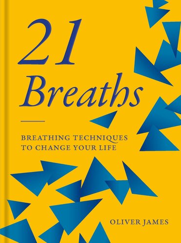 21 Breaths Breathing Techniques To Change Your Life Oliver James