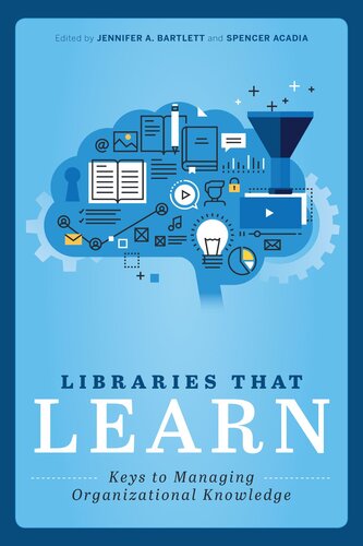 Libraries That Learn Keys To Managing Organizational Knowledge Jennifer A Bartlett