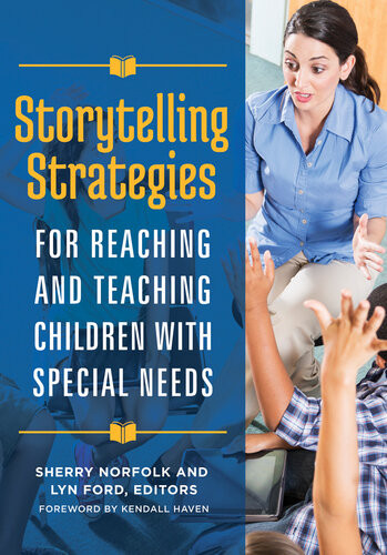 Storytelling Strategies For Reaching And Teaching Children With Special Needs Sherry Norfolk