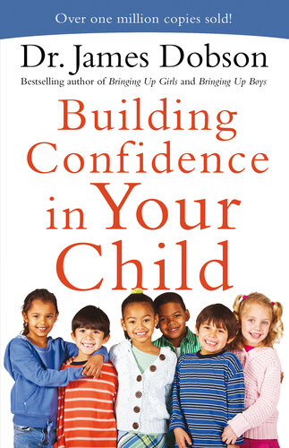 Building Confidence In Your Child Dr James Dobson