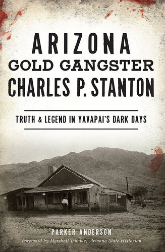 Arizona Gold Gangster Charles P Stanton Parker Anderson Arizona State Historian