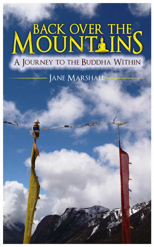 Back Over The Mountains A Journey To The Buddha Within Jane Marshall