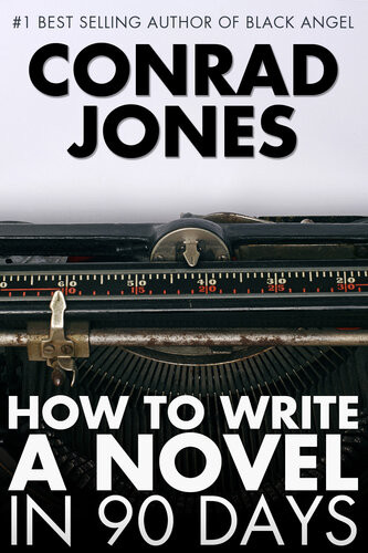 How To Write A Novel In 90 Days Conrad Jones