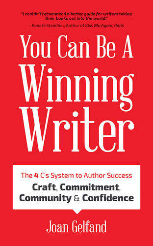 You Can Be A Winning Writer The 4 Cs System To Author Success Craft Commitment Community Confidence Joan Gelfand