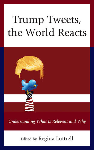 Trump Tweets The World Reacts Understanding What Is Relevant And Why Regina Luttrell